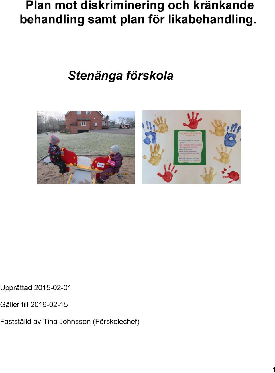 Stenänga förskola Upprättad 2015-02-01 Gäller