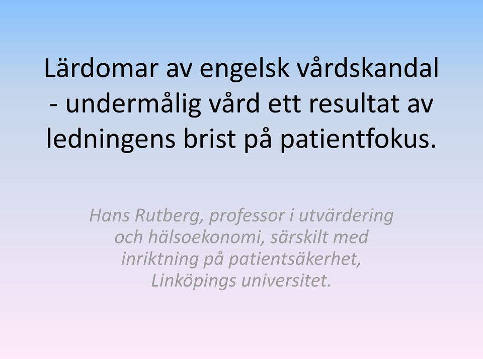 Hans Rutberg, professor i utvärdering och hälsoekonomi,
