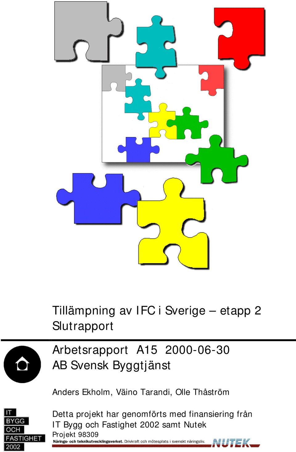 Ekholm, Väino Tarandi, Olle Thåström Detta projekt har