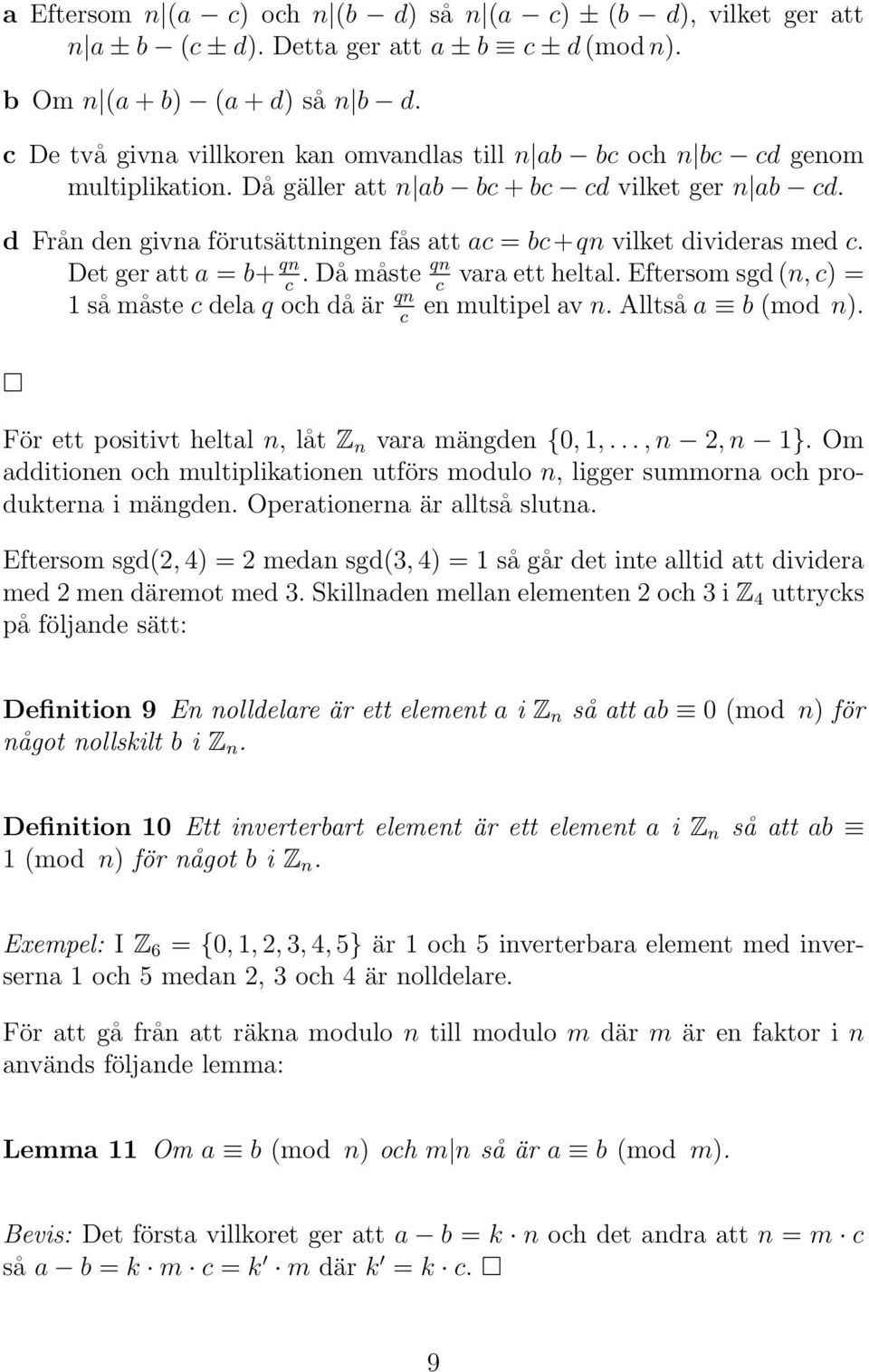 d Från den givna förutsättningen fås att ac = bc+qn vilket divideras med c. Det ger att a = b+ qn. Då måste qn vara ett heltal.