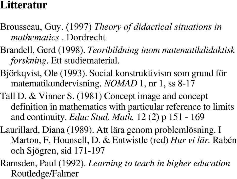 (1981) Concept image and concept definition in mathematics with particular reference to limits and continuity. Educ Stud. Math.