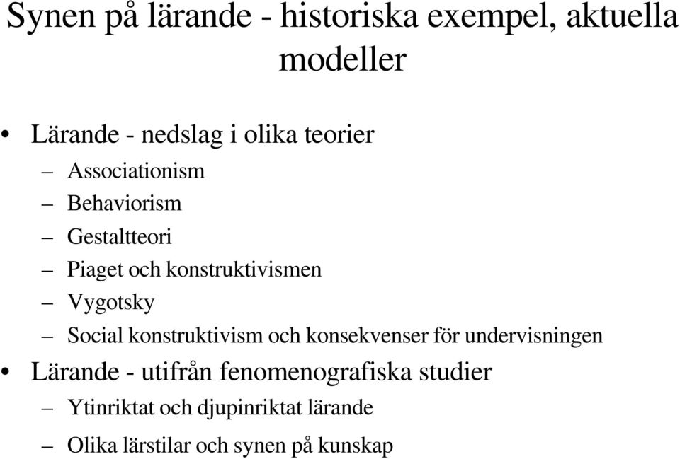 Social konstruktivism och konsekvenser för undervisningen Lärande - utifrån