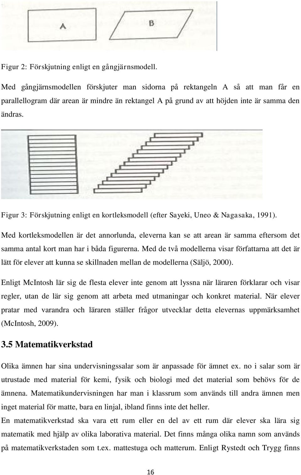 Figur 3: Förskjutning enligt en kortleksmodell (efter Sayeki, Uneo & Nagasaka, 1991).