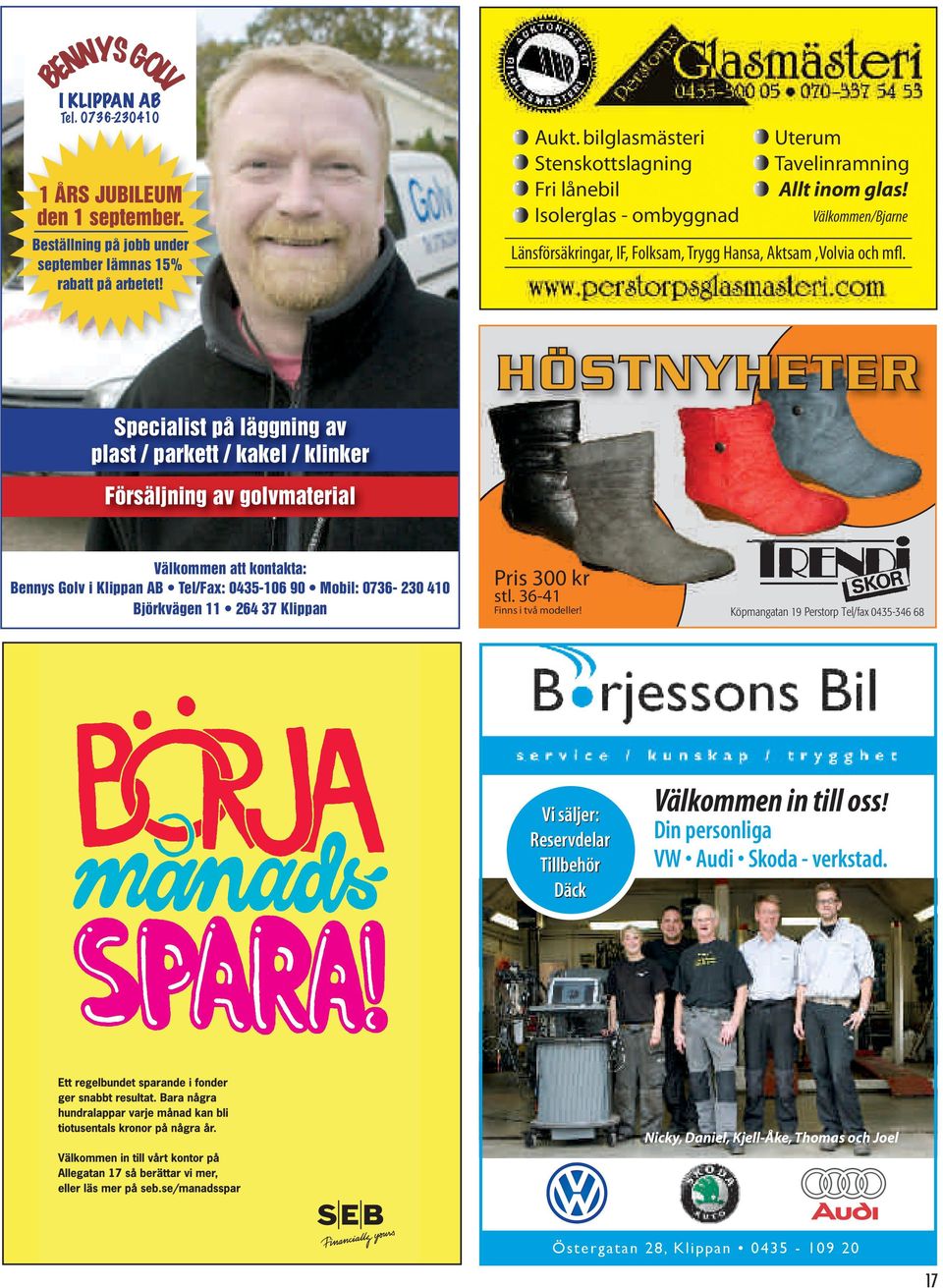 Specialist på läggning av plast / parkett / kakel / klinker HÖSTNYHETER Försäljning av golvmaterial Välkommen att kontakta: Bennys Golv i Klippan AB Tel/Fax: 0435-106 90 Mobil: 0736-230 410