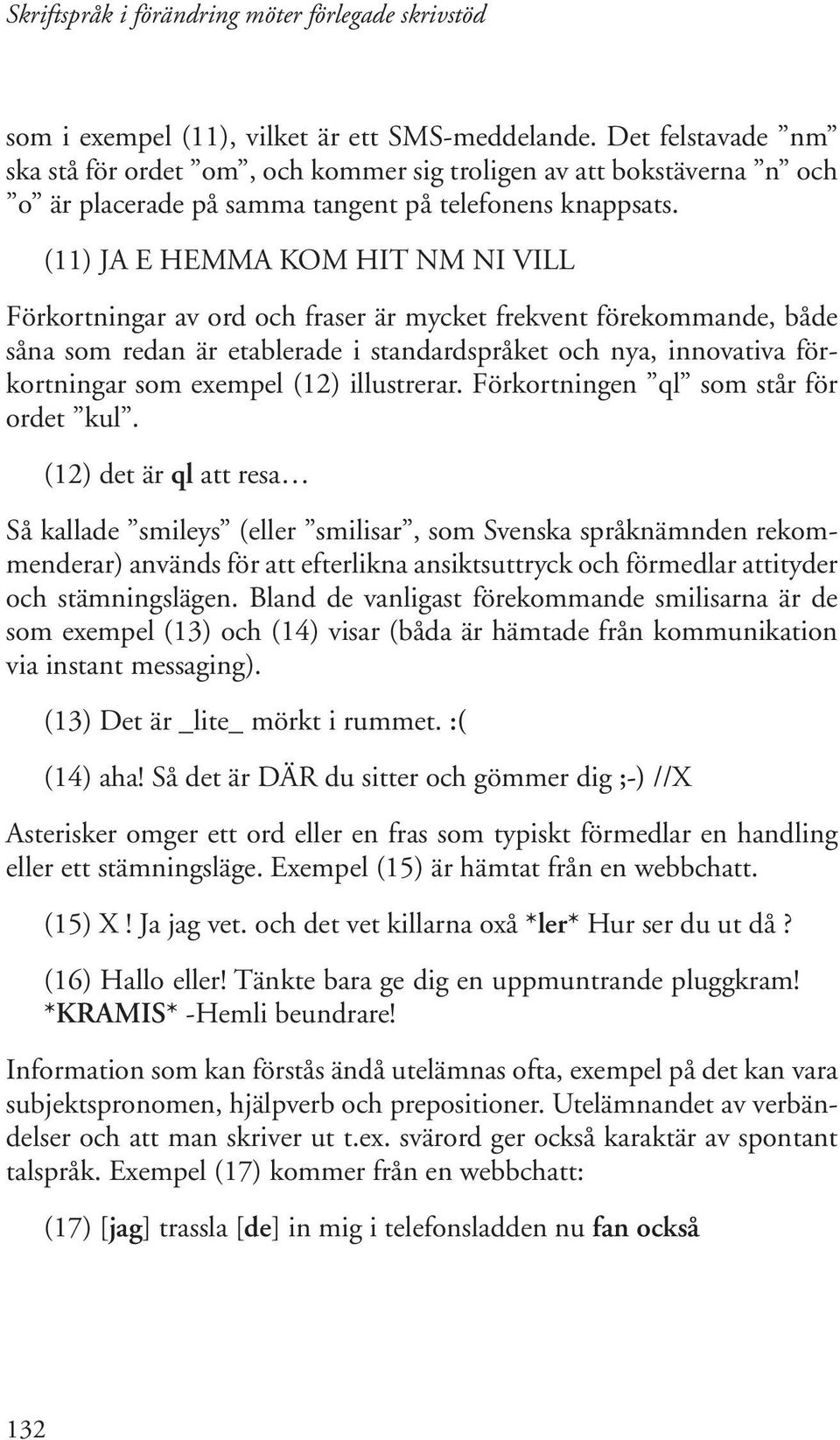 (12) illustrerar. Förkortningen ql som står för ordet kul.