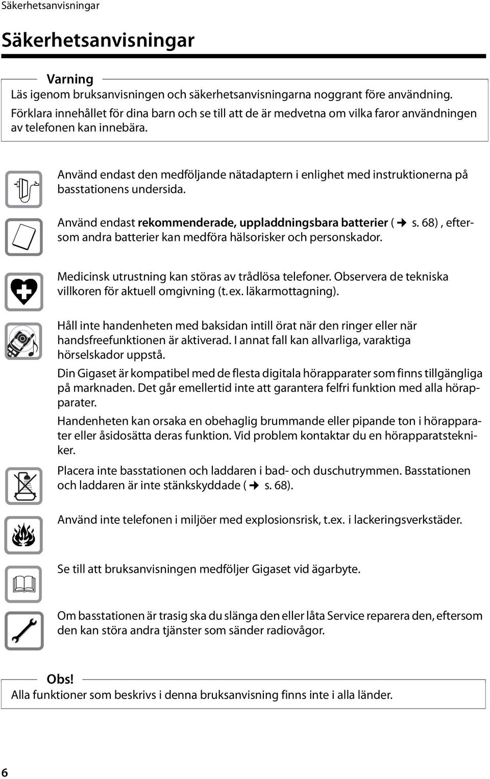 $ Använd endast den medföljande nätadaptern i enlighet med instruktionerna på basstationens undersida. Använd endast rekommenderade, uppladdningsbara batterier ( s.