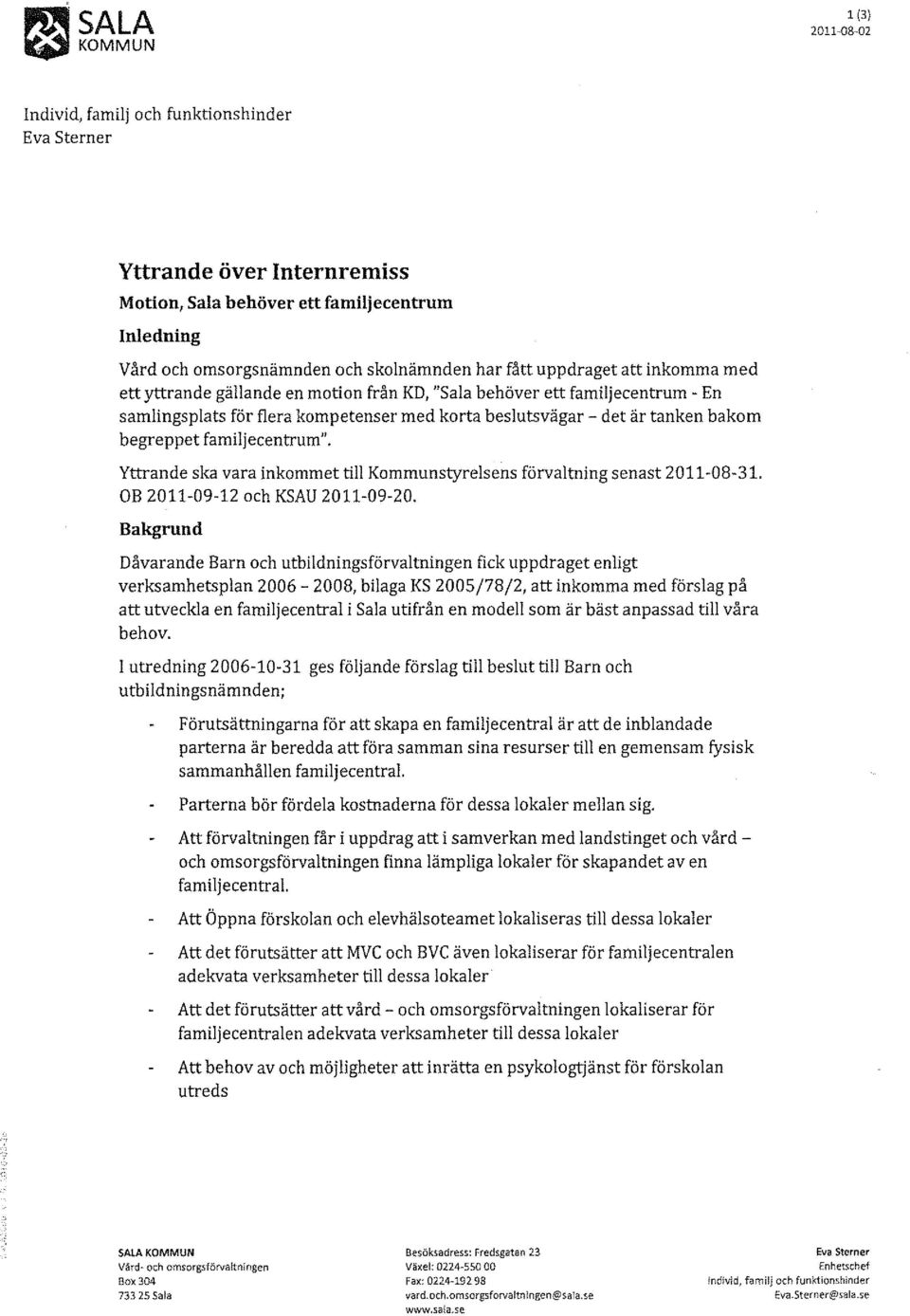 yttrande gällande en motion från KD, "Sala behöver ett familjecentrum - En samlingsplats för flera kompetenser med korta beslutsvägar - det är tanken bakom begreppet familjecentrum".