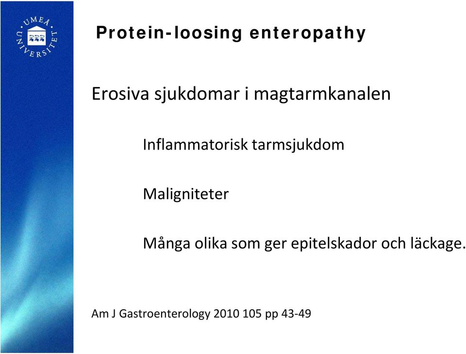 Maligniteter Många olika som ger epitelskador