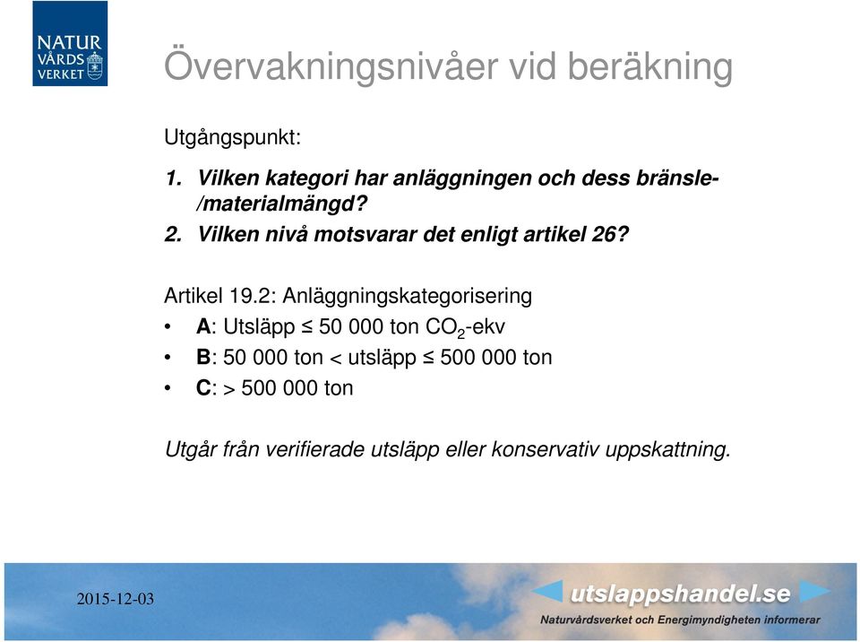 Vilken nivå motsvarar det enligt artikel 26? Artikel 19.