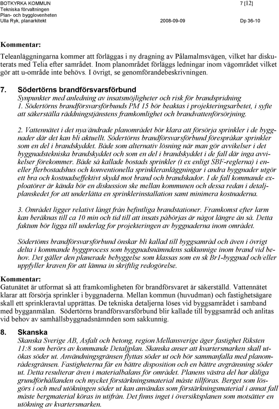 Södertörns brandförsvarsförbund Synpunkter med anledning av insatsmöjligheter och risk för brandspridning 1.