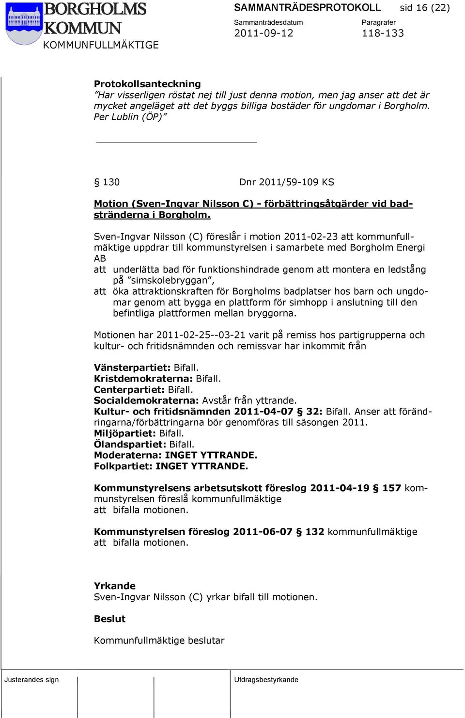 Sven-Ingvar Nilsson (C) föreslår i motion 2011-02-23 att kommunfullmäktige uppdrar till kommunstyrelsen i samarbete med Borgholm Energi AB att underlätta bad för funktionshindrade genom att montera