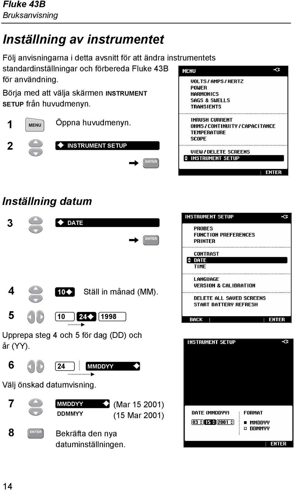 2 INSTRUMENT SETUP Inställning datum 3 DATE 4 10 Ställ in månad (MM).