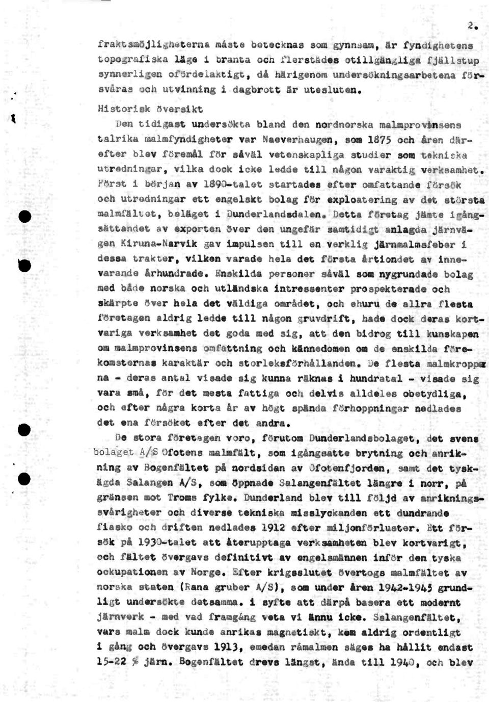 Nistoriskbversikt Den tidigastundersbktablandden nordnorekamalmprovånsens talrikamalmfyndigheter var Naeverhaugen,som 1875 och årendarefterblevfbremålfbr sival vetenskapligaetudiersom tekniaka