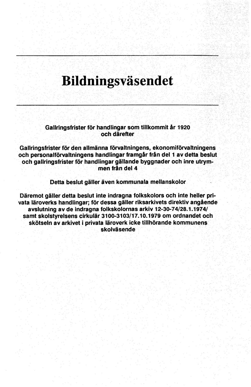 dessa gäller riksarkivets direktiv angående avslutning av de indragna folkskolornas arkiv 12