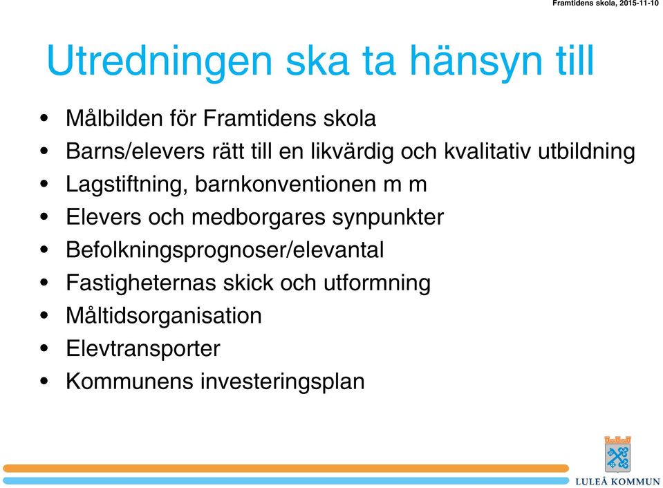 Elevers och medborgares synpunkter Befolkningsprognoser/elevantal Fastigheternas