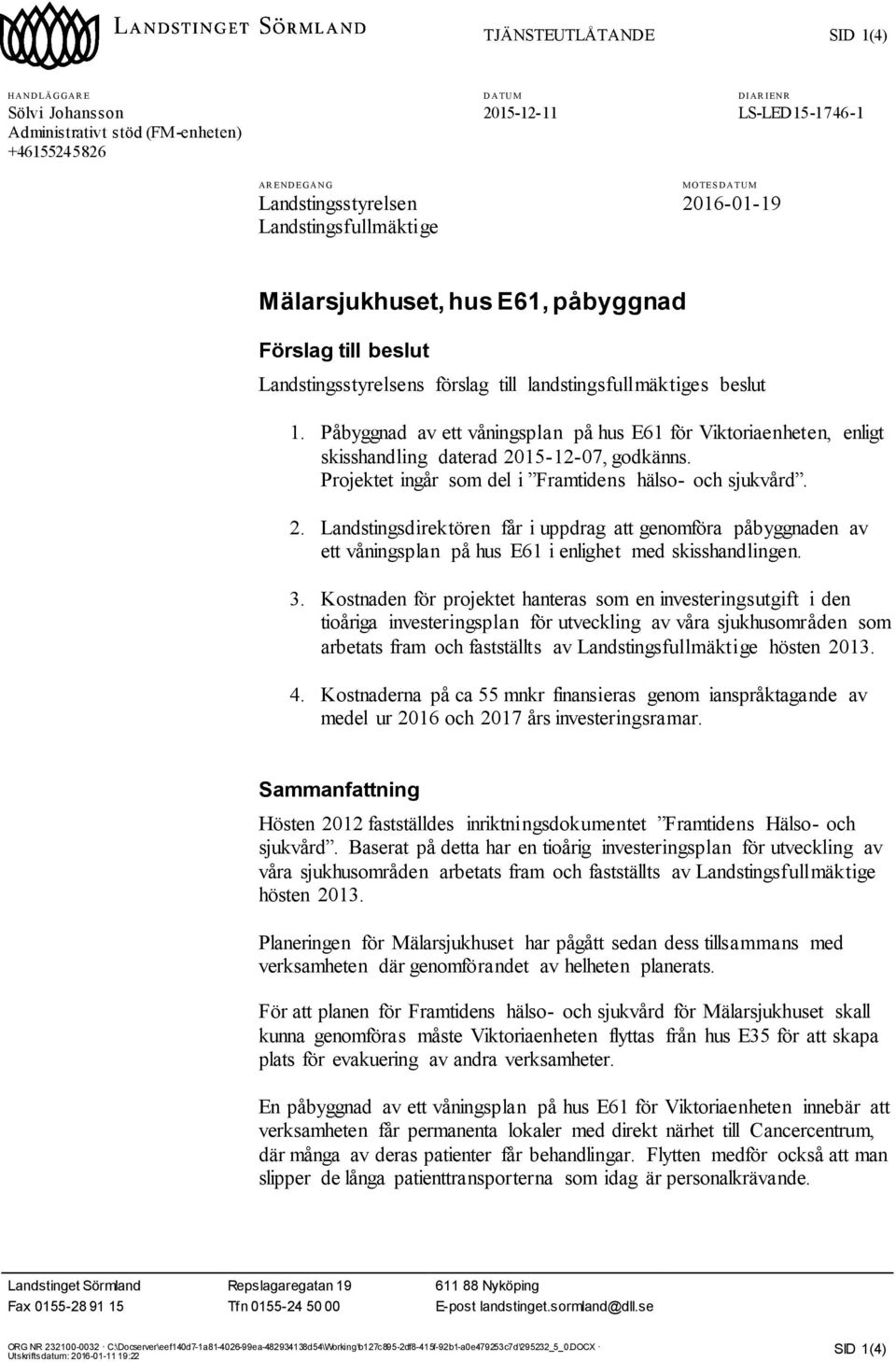 Påbyggnad av ett våningsplan på hus E61 för Viktoriaenheten, enligt skisshandling daterad 20