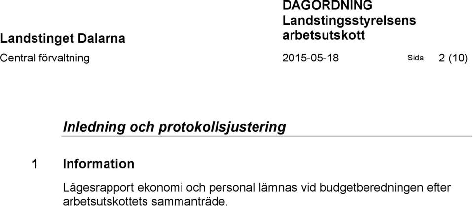 Inledning och protokollsjustering 1 Information Lägesrapport