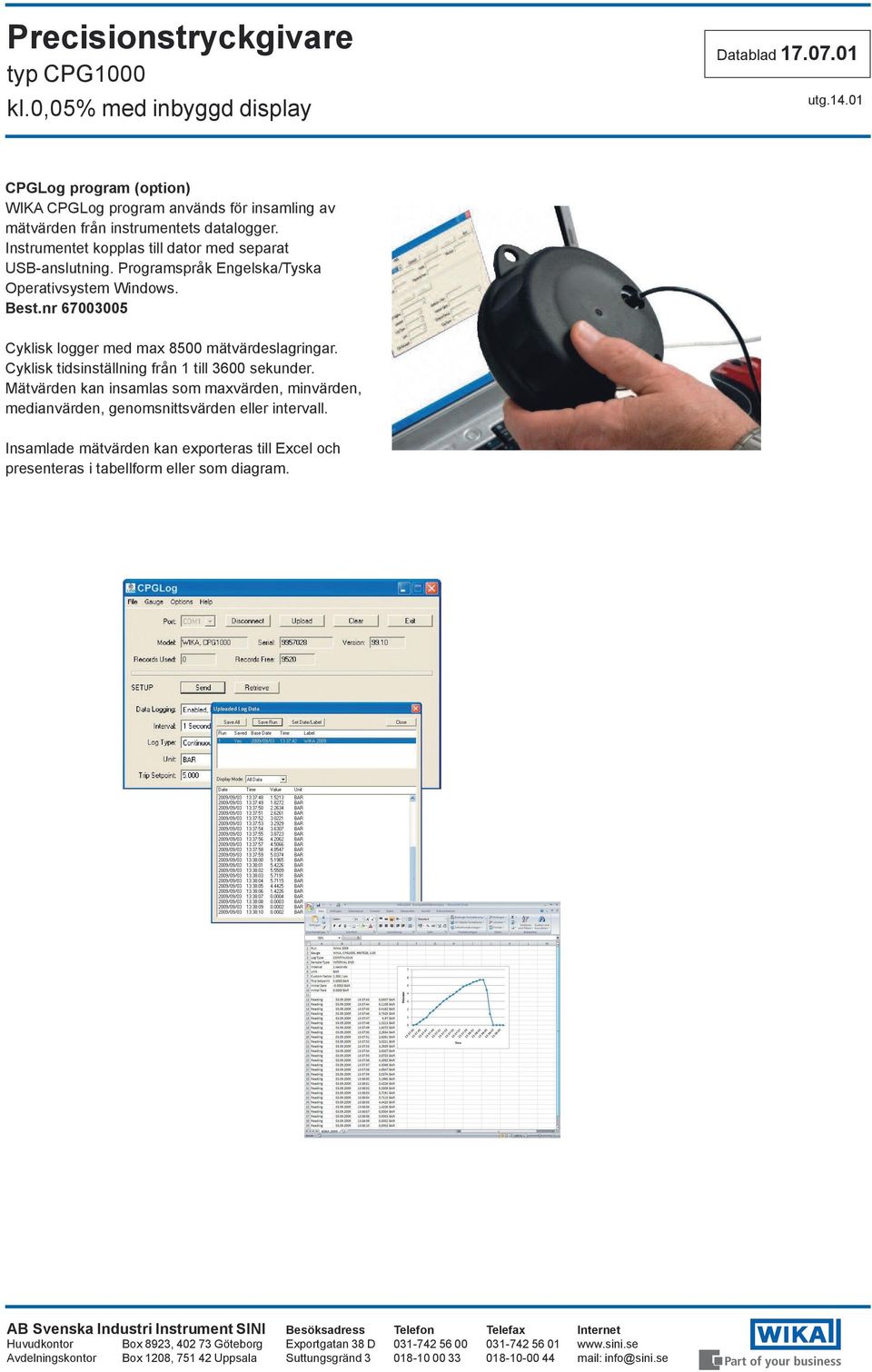 67003005 Cyklisk logger med max 8500 mätvärdeslagringar. Cyklisk tidsinställning från 1 till 3600 sekunder.