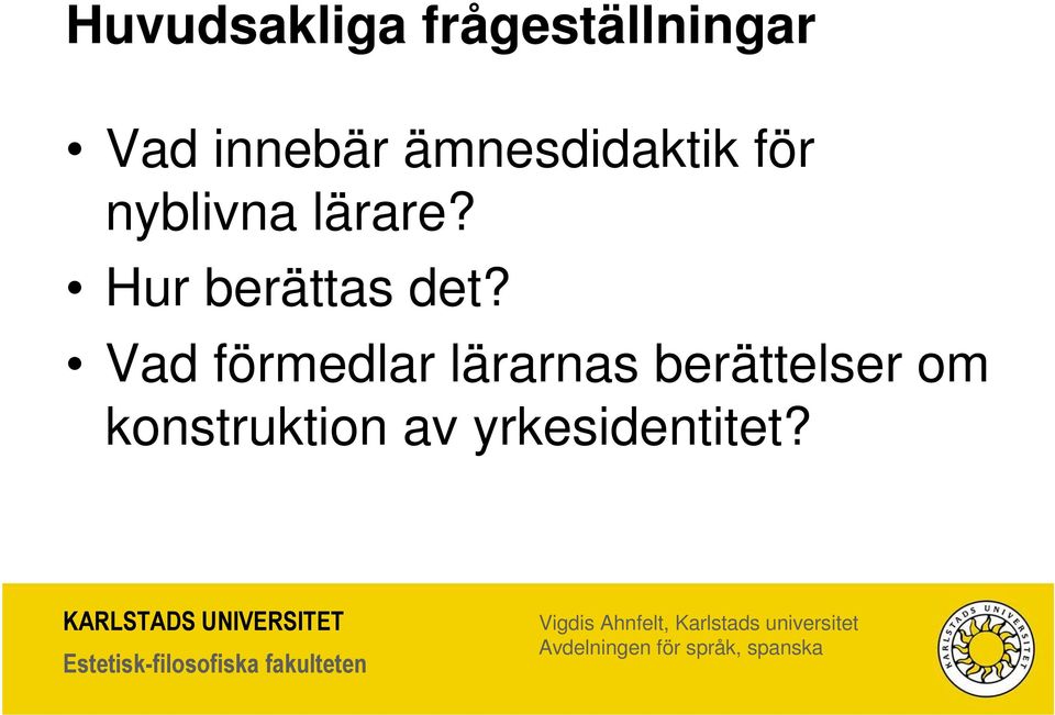 lärare? Hur berättas det?