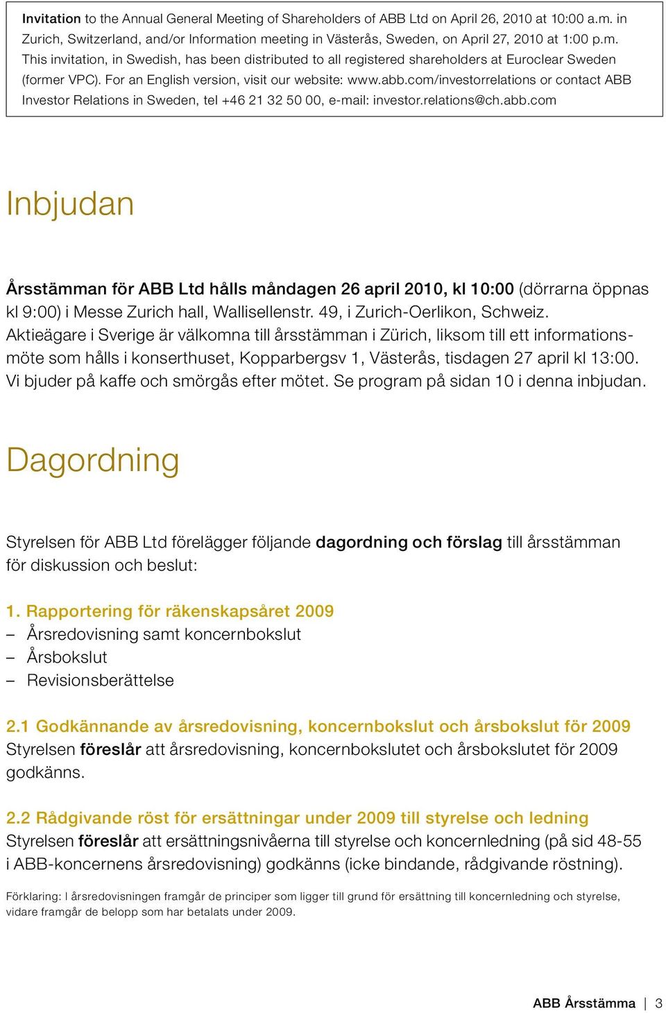 com/investorrelations or contact ABB Investor Relations in Sweden, tel +46 21 32 50 00, e-mail: investor.relations@ch.abb.