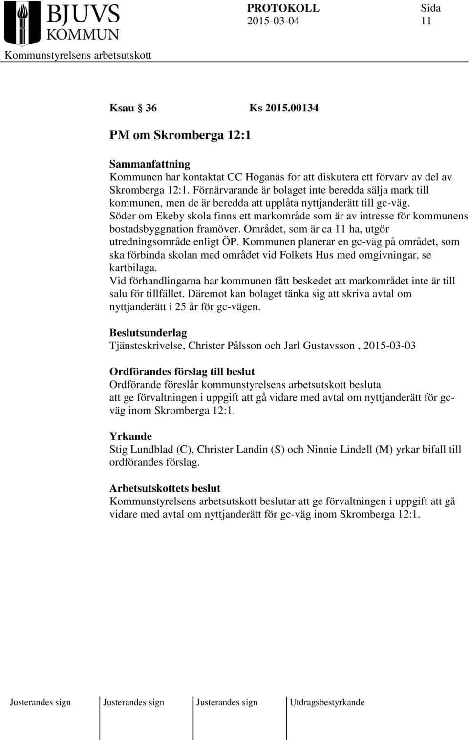 Söder om Ekeby skola finns ett markområde som är av intresse för kommunens bostadsbyggnation framöver. Området, som är ca 11 ha, utgör utredningsområde enligt ÖP.