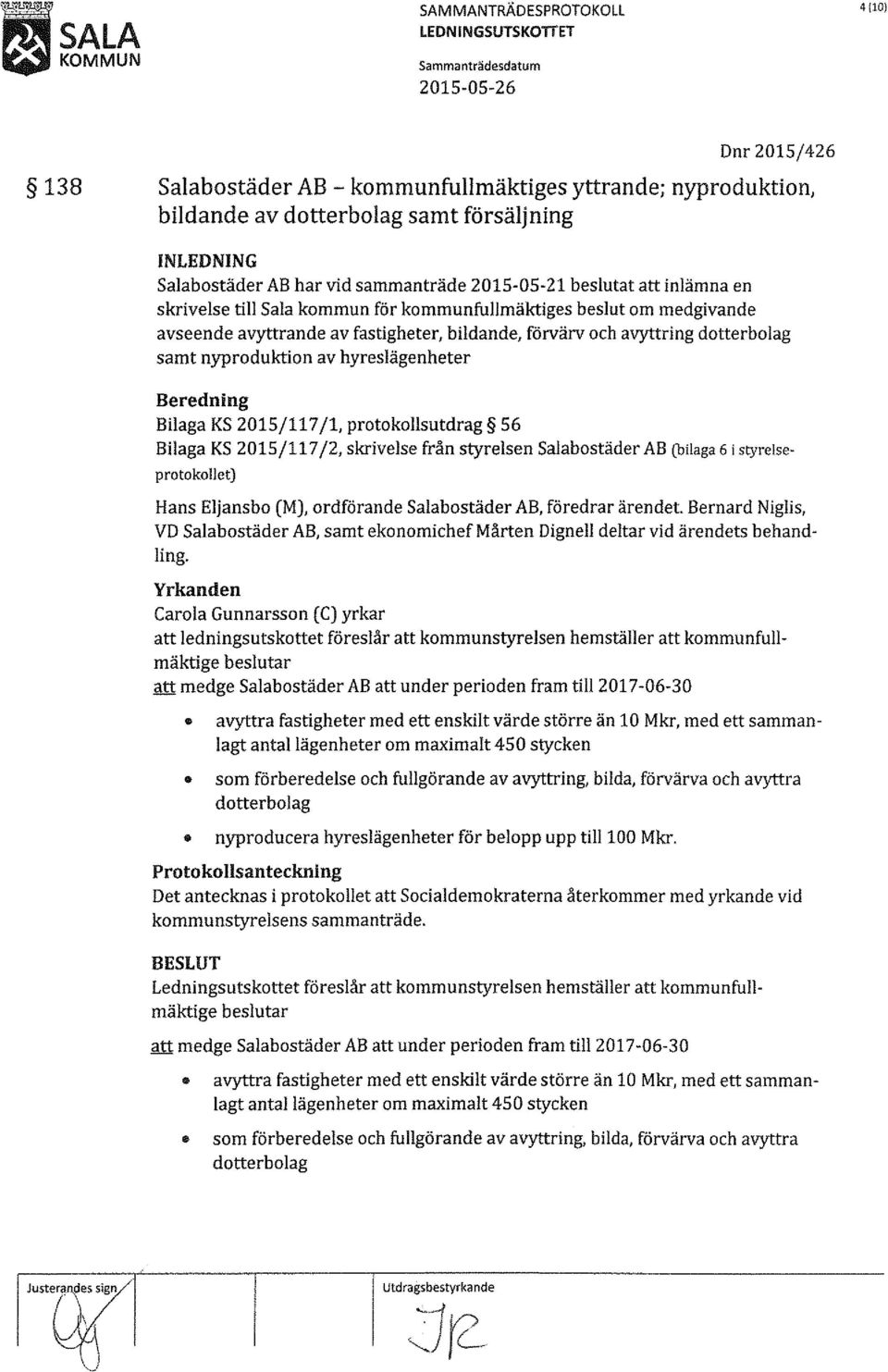 förvärv och avyttring dotterbolag samt nyproduktion av hyreslägenheter Beredning Bilaga KS 2015/117 /1, protokollsutdrag 56 Bilaga KS 2015/117 /2, skrivelse från styrelsen Salabostäder AB (bilaga 6 i