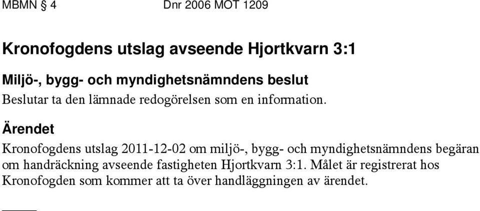 Kronofogdens utslag 2011-12-02 om miljö-, bygg- och myndighetsnämndens begäran om