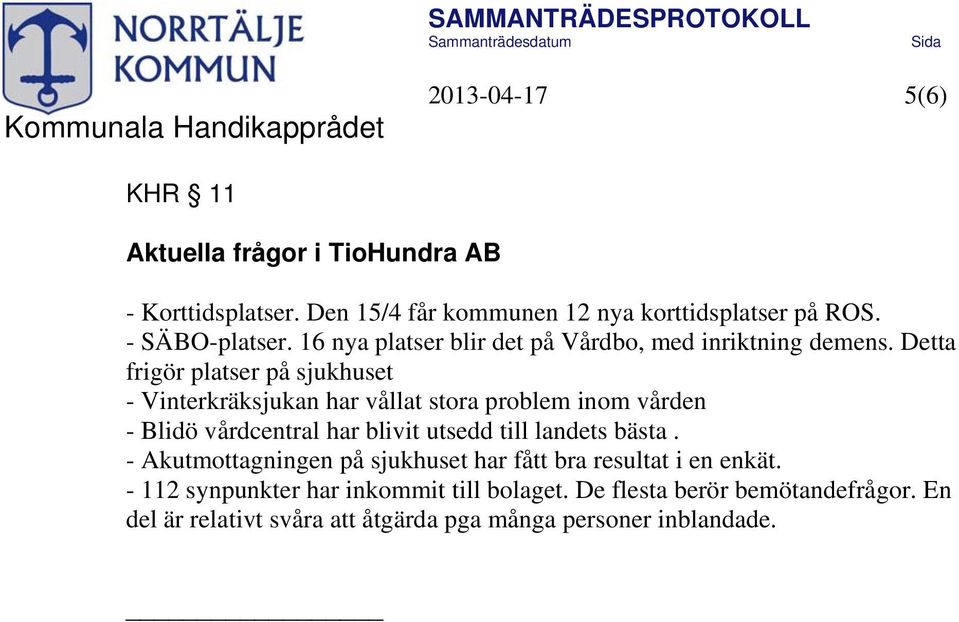 Detta frigör platser på sjukhuset - Vinterkräksjukan har vållat stora problem inom vården - Blidö vårdcentral har blivit utsedd till