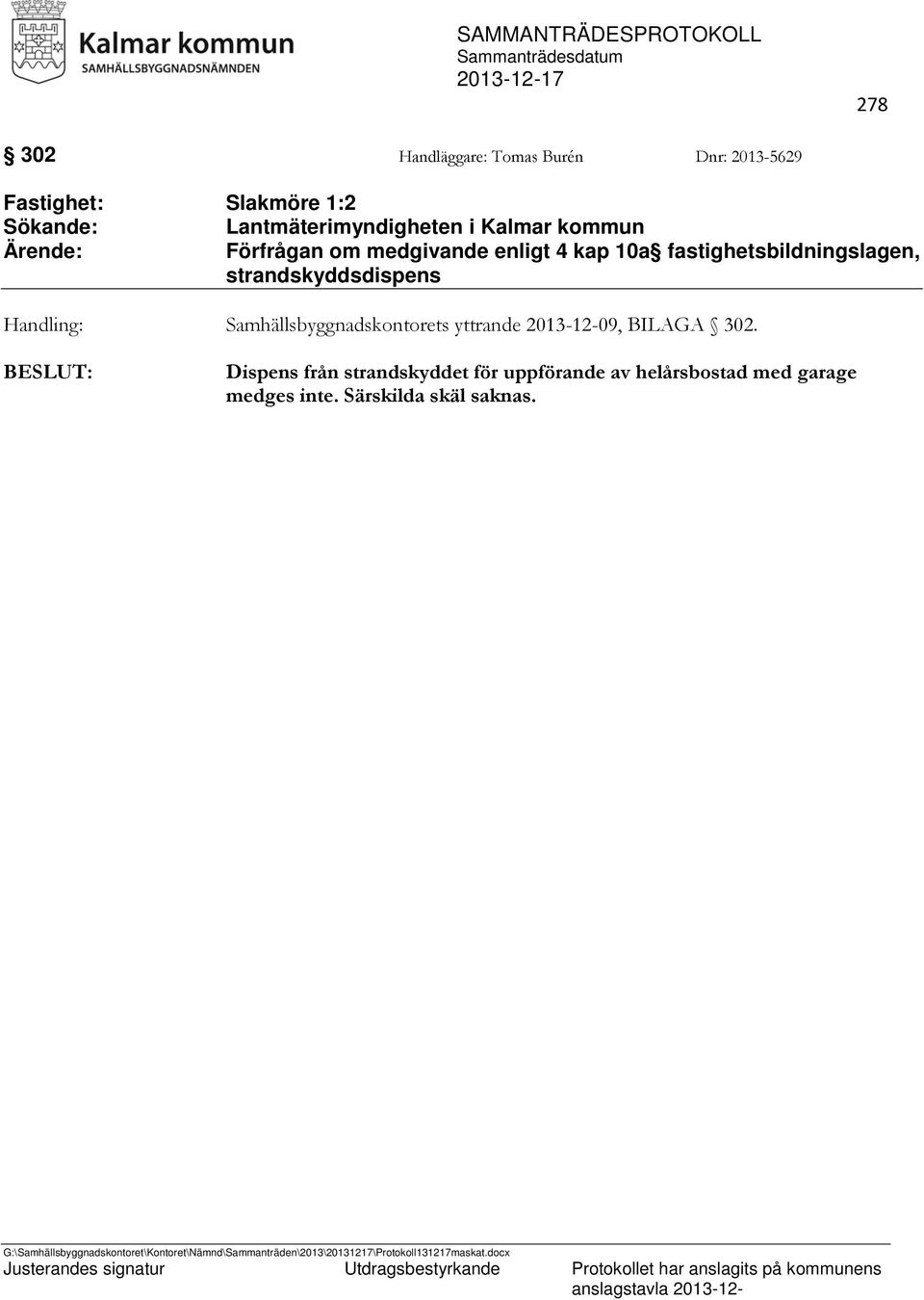fastighetsbildningslagen, strandskyddsdispens Handling: Samhällsbyggnadskontorets yttrande