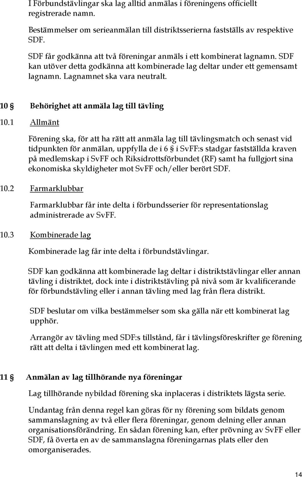 10 Behörighet att anmäla lag till tävling 10.