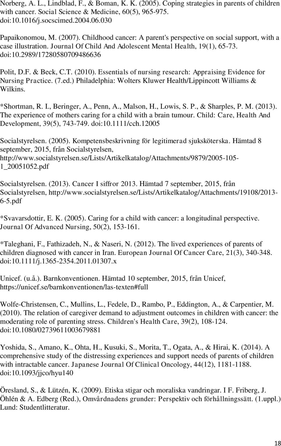2989/17280580709486636 Polit, D.F. & Beck, C.T. (2010). Essentials of nursing research: Appraising Evidence for Nursing Practice. (7.ed.