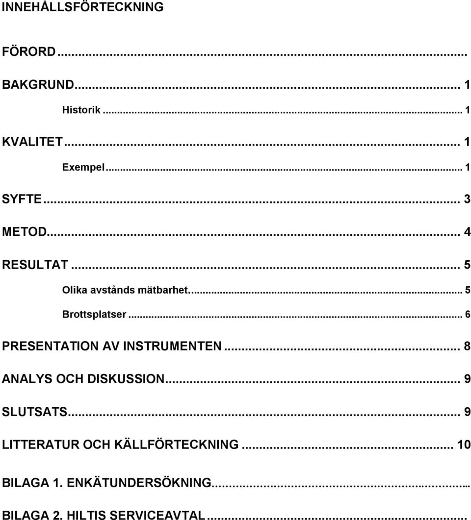 .. 6 PRESENTATION AV INSTRUMENTEN... 8 ANALYS OCH DISKUSSION... 9 SLUTSATS.