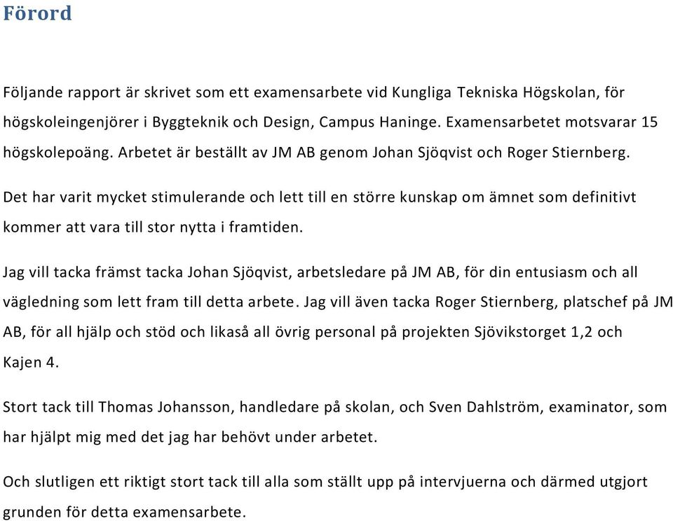 Det har varit mycket stimulerande och lett till en större kunskap om ämnet som definitivt kommer att vara till stor nytta i framtiden.