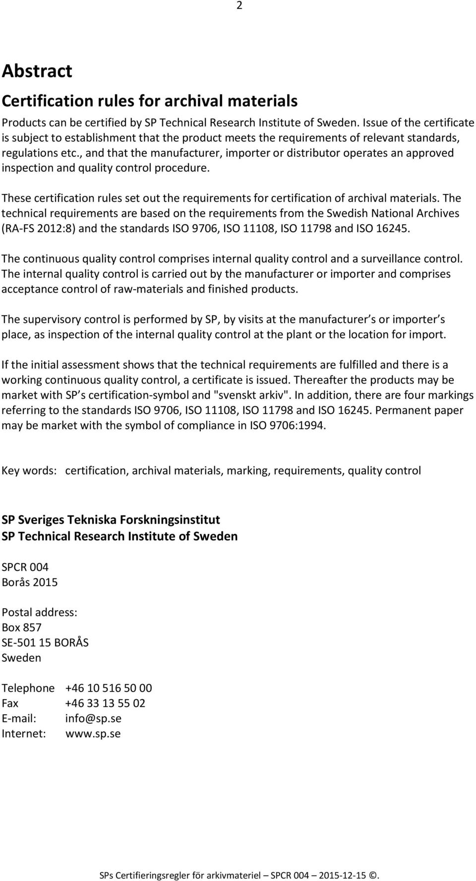 , and that the manufacturer, importer or distributor operates an approved inspection and quality control procedure.