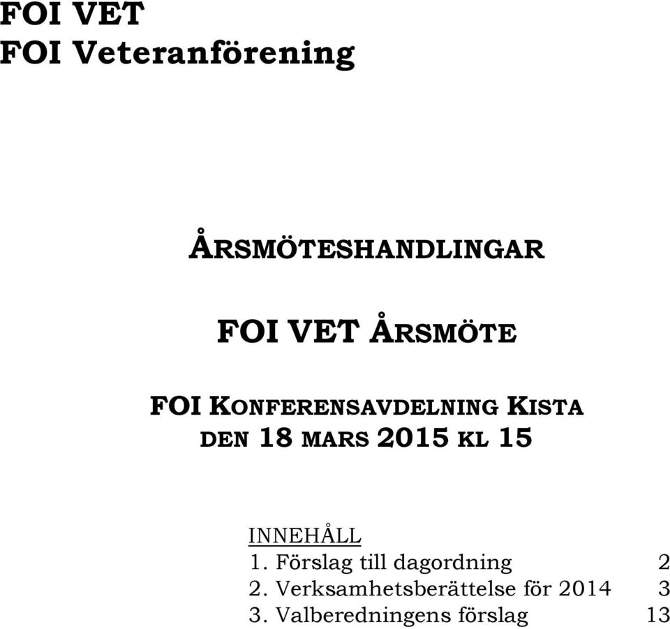 KL 15 INNEHÅLL 1. Förslag till dagordning 2 2.