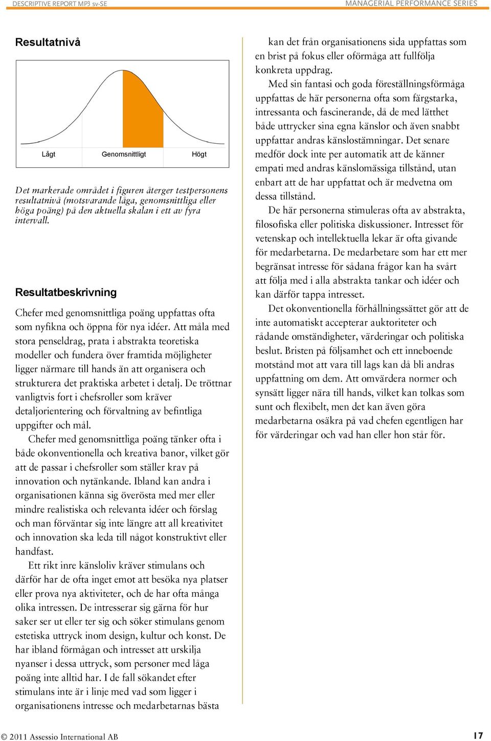 Att måla med stora penseldrag, prata i abstrakta teoretiska modeller och fundera över framtida möjligheter ligger närmare till hands än att organisera och strukturera det praktiska arbetet i detalj.