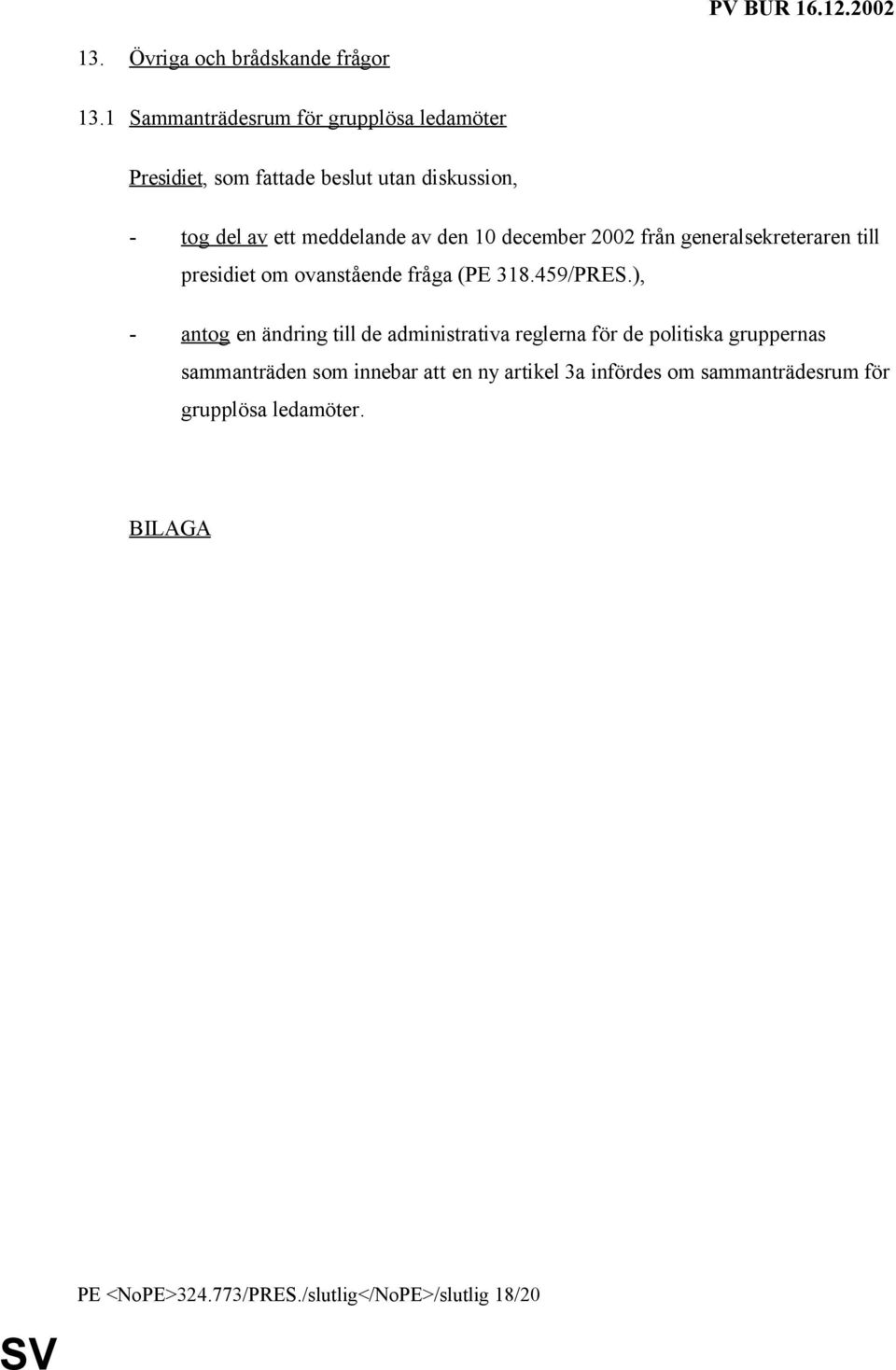 december 2002 från generalsekreteraren till presidiet om ovanstående fråga (PE 318.459/PRES.