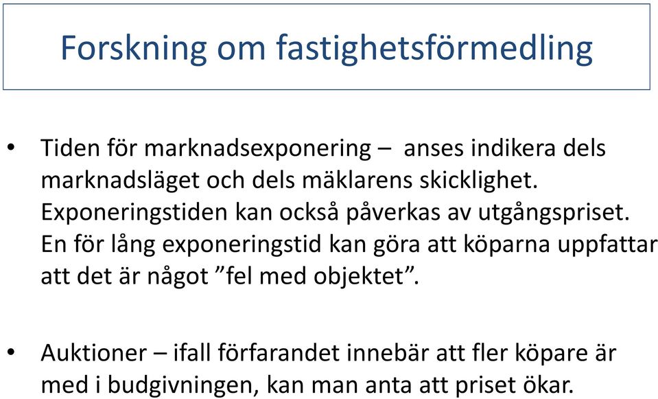 Exponeringstiden kan också påverkas av utgångspriset.