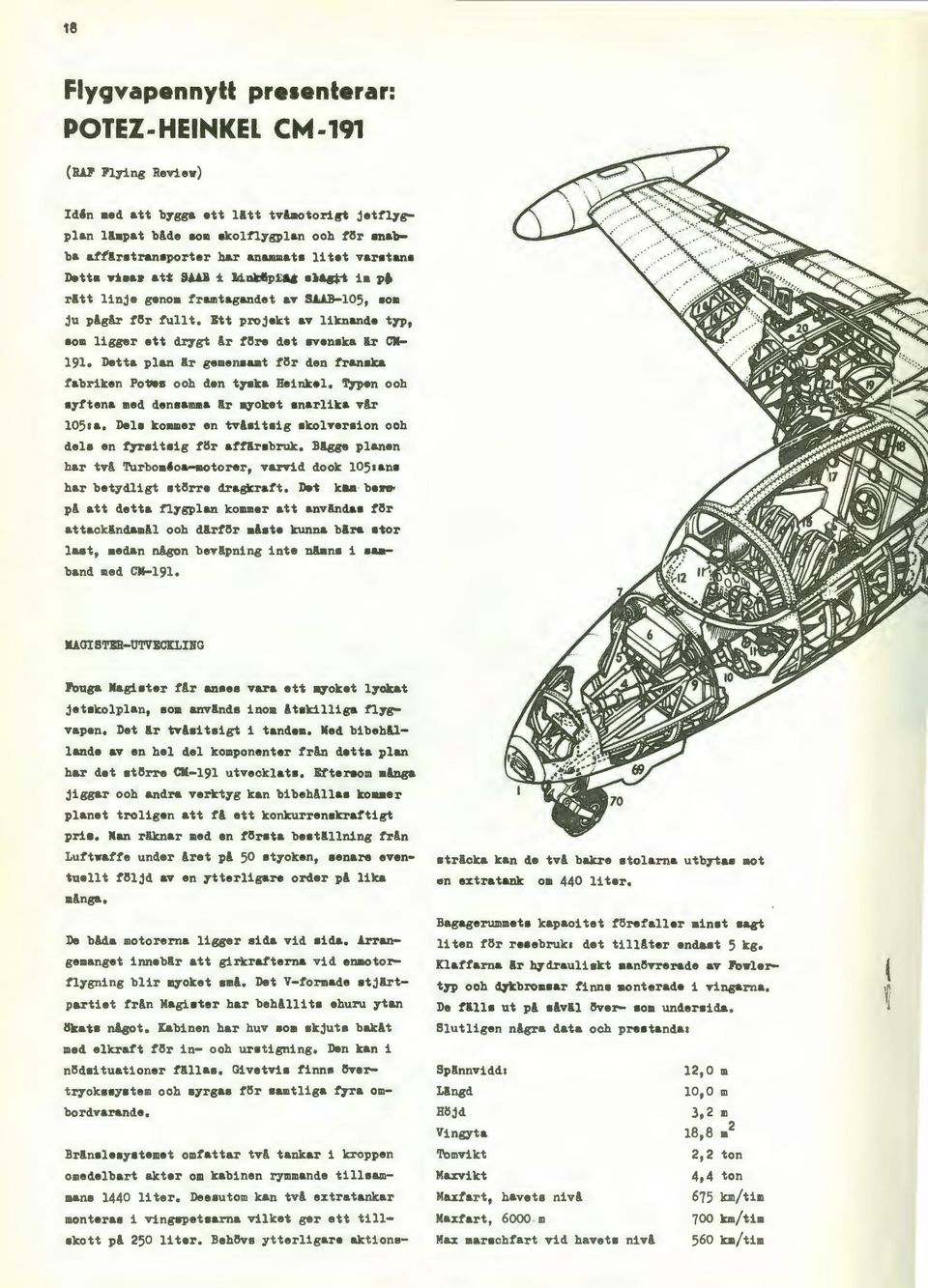 Btt projekt av liknande t;rp, 011 ligger ett dr;ygt lr t8re det eveneka lr Cll- 191. Detta plan lr gemeneaat t8r den traneka fabriken Po'IM ooh den t79ka Heinkel.