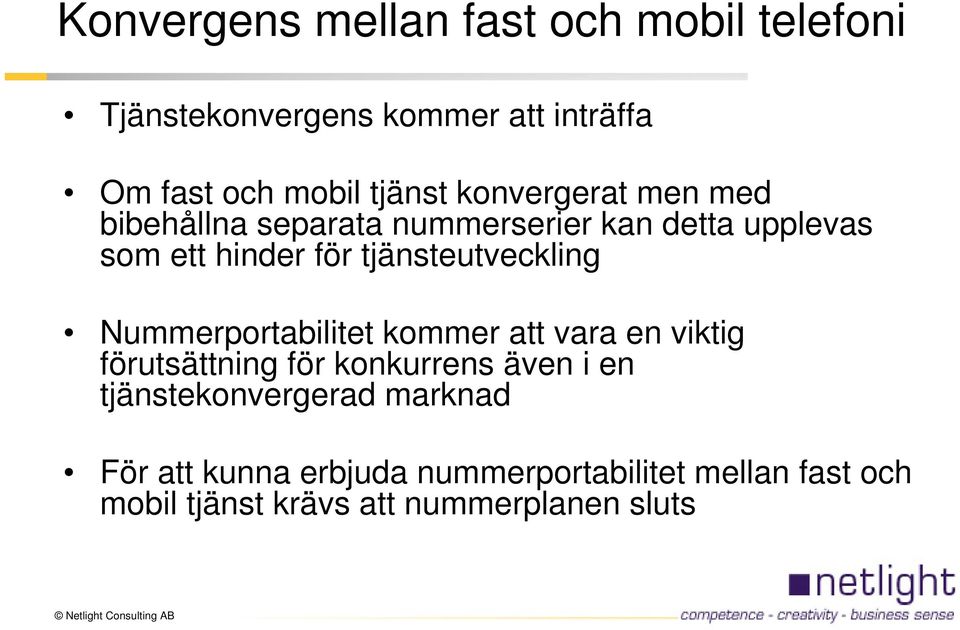 tjänsteutveckling Nummerportabilitet kommer att vara en viktig förutsättning för konkurrens även i en