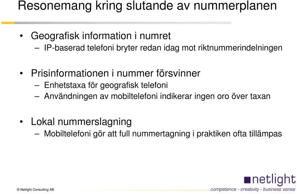 Enhetstaxa för geografisk telefoni Användningen av mobiltelefoni indikerar ingen oro över