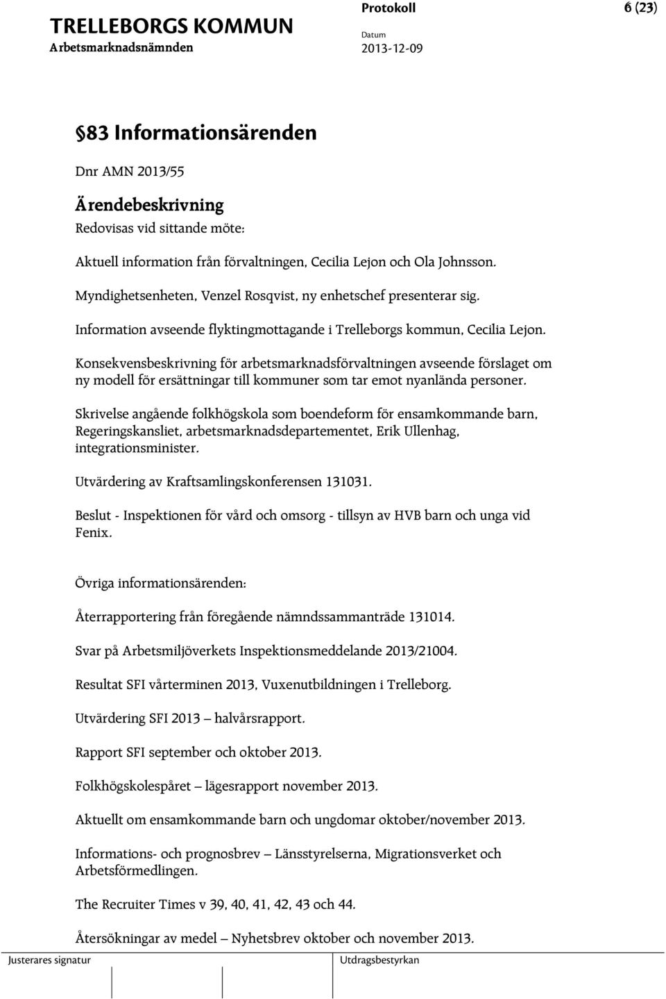 Konsekvensbeskrivning för arbetsmarknadsförvaltningen avseende förslaget om ny modell för ersättningar till kommuner som tar emot nyanlända personer.