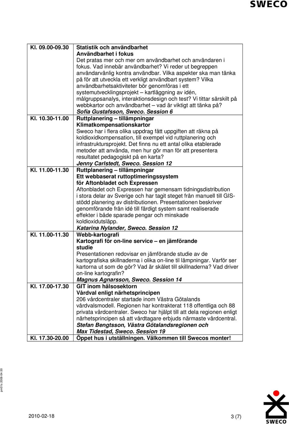 Vilka användbarhetsaktiviteter bör genomföras i ett systemutvecklingsprojekt kartläggning av idén, målgruppsanalys, interaktionsdesign och test?