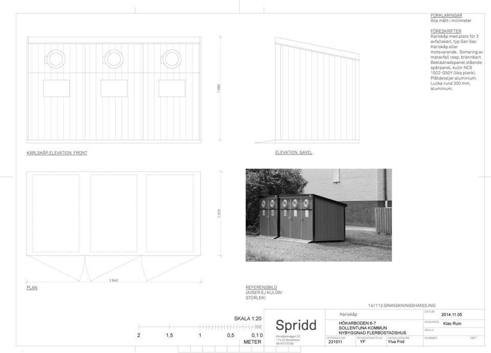 Beklädnadspanel stående spårpanel, kulör NCS -G0Y (lika plank). Plåtdetaljer aluminium.