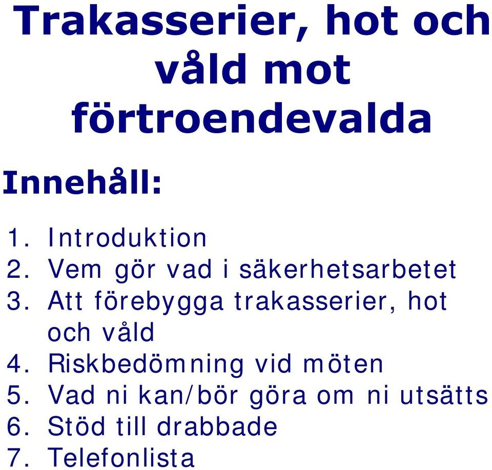 Att förebygga trakasserier, hot och våld 4.