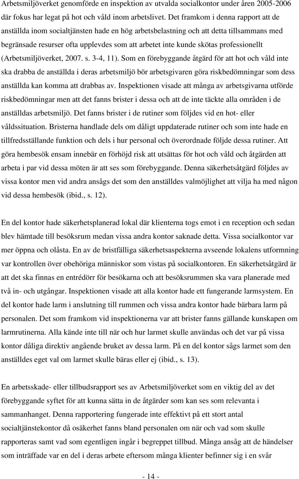 professionellt (Arbetsmiljöverket, 2007. s. 3-4, 11).