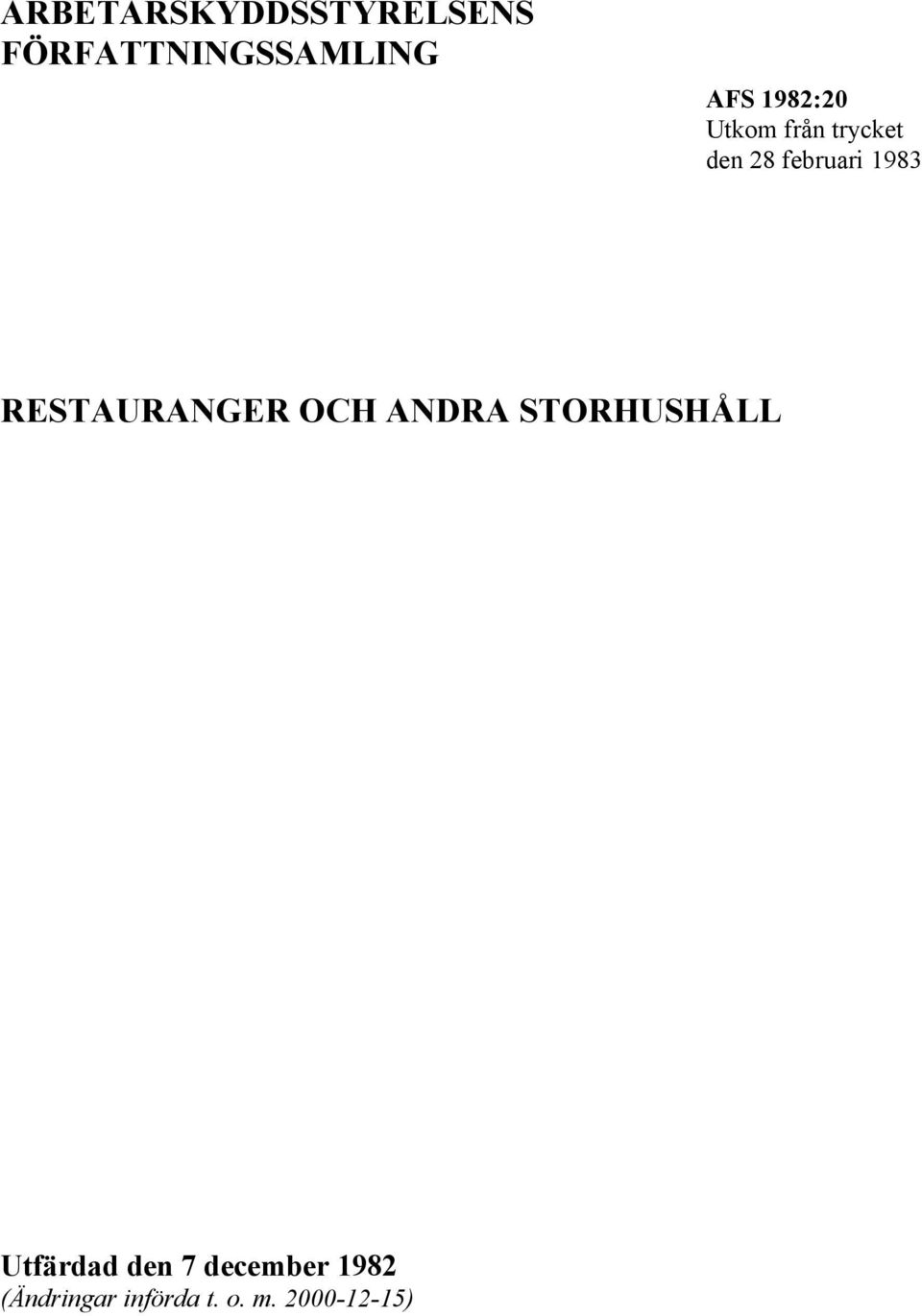 RESTAURANGER OCH ANDRA STORHUSHÅLL Utfärdad den 7