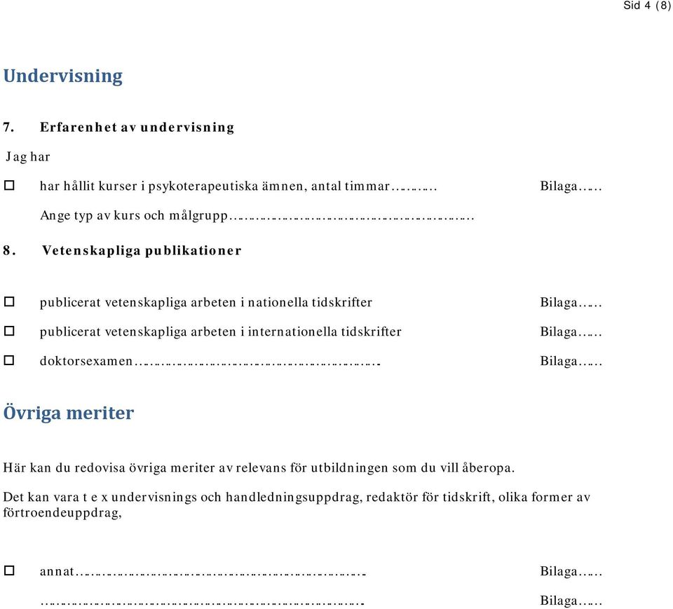 Vetenskapliga publikationer publicerat vetenskapliga arbeten i nationella tidskrifter Bilaga publicerat vetenskapliga arbeten i internationella