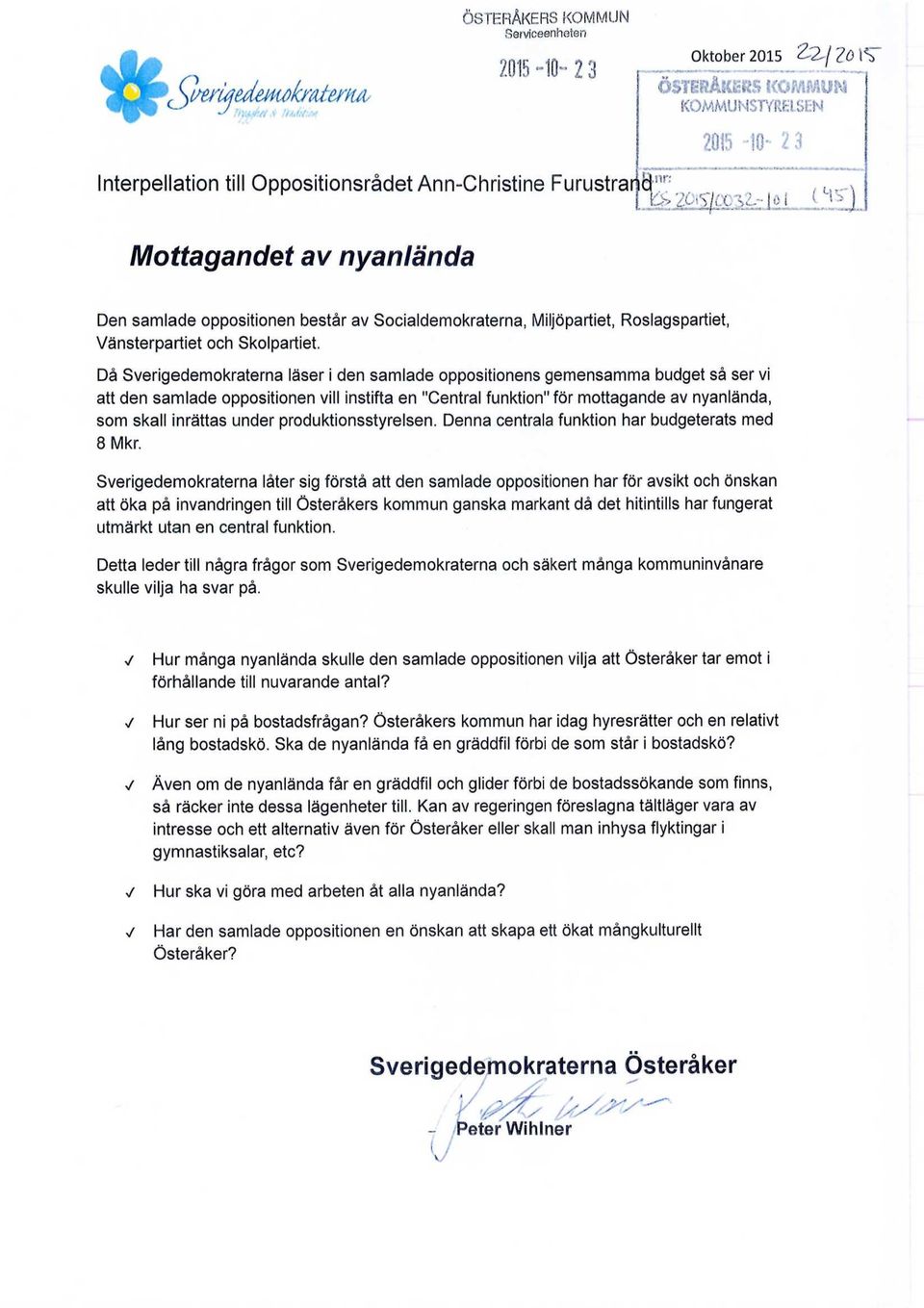 Då Serigedemokraterna läser i den samlade oppositionens gemensamma budget så ser i att den samlade oppositionen ill instifta en "Central funktion" för mottagande a nanlända, som skall inrättas under