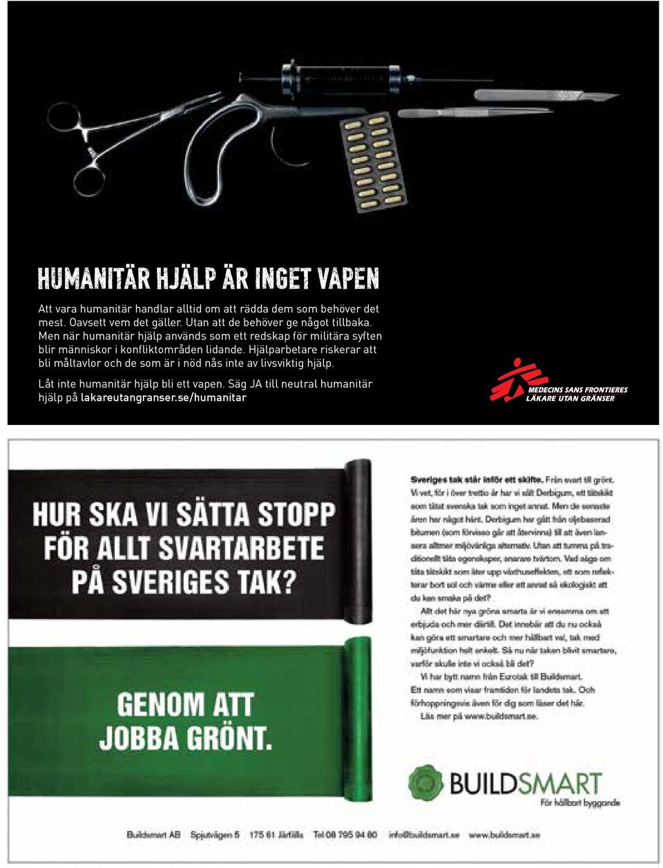 Men när humanitär hjälp används som ett redskap för militära syften blir människor i kon iktområden lidande.